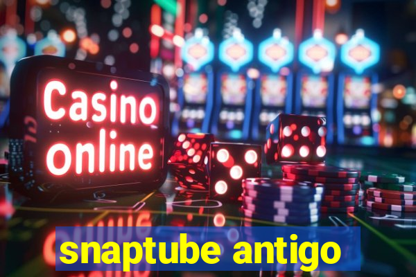 snaptube antigo